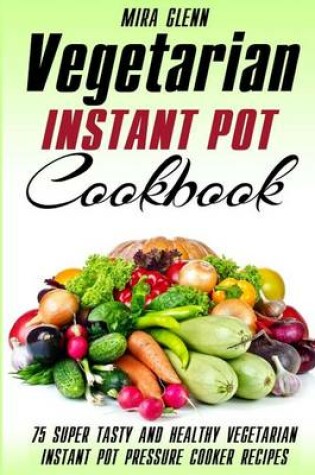 Cover of Vegetarian Instant Pot Cookbook