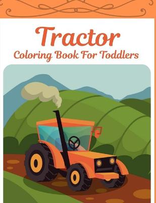 Book cover for Tractor Coloring Book For Toddlers