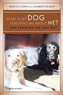 Book cover for What is My Dog Teaching Me About Me?