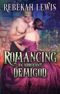 Book cover for Romancing an Arrogant Demigod