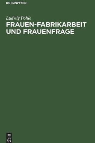 Cover of Frauen-Fabrikarbeit und Frauenfrage