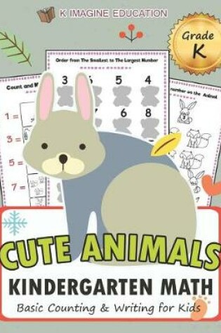 Cover of Cute Animals Kindergarten Math Grade K