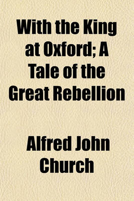 Book cover for With the King at Oxford; A Tale of the Great Rebellion