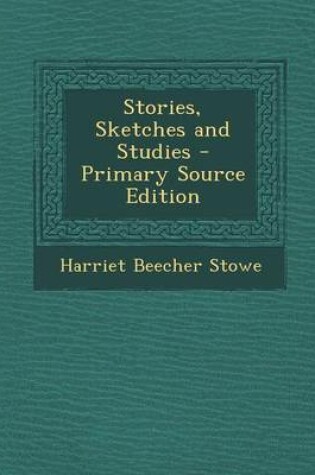 Cover of Stories, Sketches and Studies