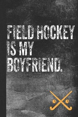 Book cover for Field Hockey Is My Boyfriend