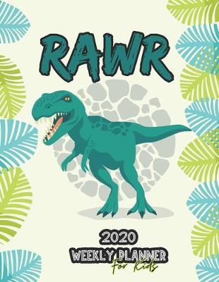 Book cover for Rawr 2020 Weekly Planner for Kids