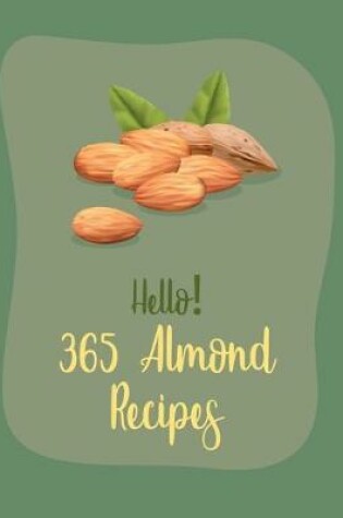 Cover of Hello! 365 Almond Recipes