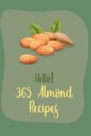 Book cover for Hello! 365 Almond Recipes