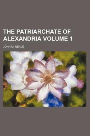 Cover of The Patriarchate of Alexandria Volume 1