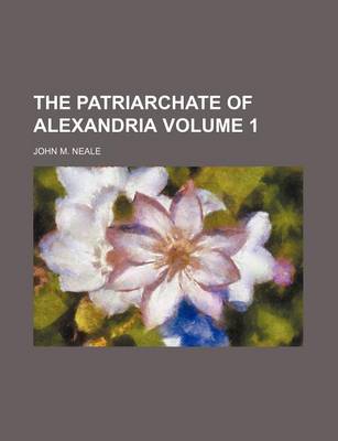 Book cover for The Patriarchate of Alexandria Volume 1