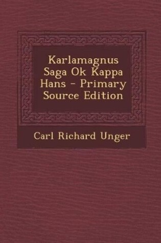 Cover of Karlamagnus Saga Ok Kappa Hans - Primary Source Edition
