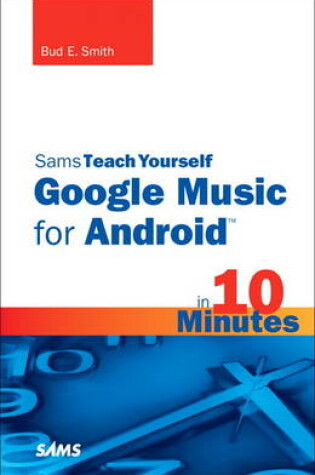 Cover of Sams Teach Yourself Google Music for Android in 10 Minutes