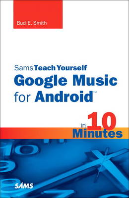 Book cover for Sams Teach Yourself Google Music for Android in 10 Minutes