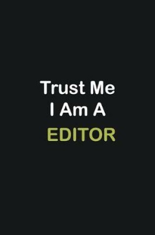 Cover of Trust Me I Am A Editor