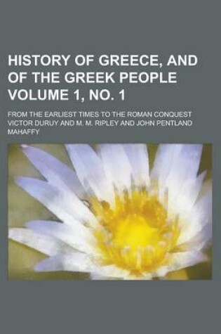 Cover of History of Greece, and of the Greek People; From the Earliest Times to the Roman Conquest Volume 1, No. 1