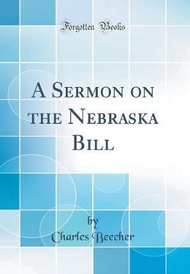 Book cover for A Sermon on the Nebraska Bill (Classic Reprint)