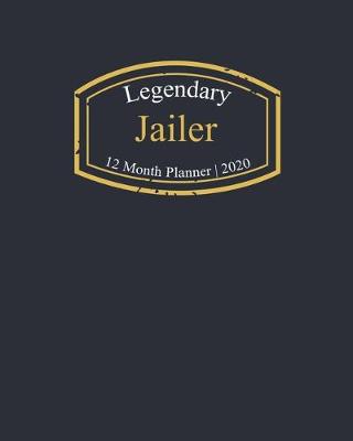 Book cover for Legendary Jailer, 12 Month Planner 2020