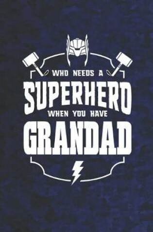 Cover of Who Needs A Superhero When You Have Grandad