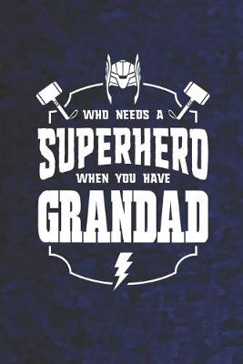 Book cover for Who Needs A Superhero When You Have Grandad