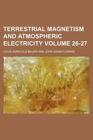 Cover of Terrestrial Magnetism and Atmospheric Electricity Volume 26-27