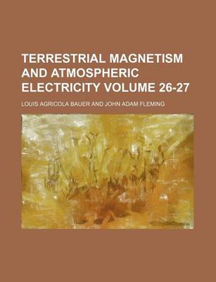 Book cover for Terrestrial Magnetism and Atmospheric Electricity Volume 26-27