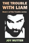 Book cover for The Trouble With Liam