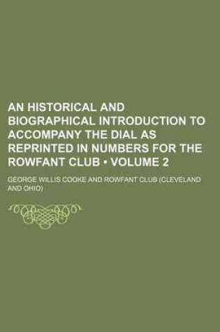 Cover of An Historical and Biographical Introduction to Accompany the Dial as Reprinted in Numbers for the Rowfant Club (Volume 2)