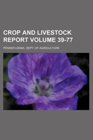 Cover of Crop and Livestock Report Volume 39-77