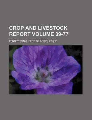 Book cover for Crop and Livestock Report Volume 39-77