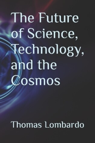 Cover of The Future of Science, Technology, and the Cosmos