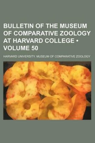 Cover of Bulletin of the Museum of Comparative Zoology at Harvard College (Volume 50)