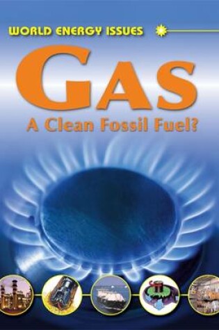 Cover of Gas - A Clean Fossil Fuel?