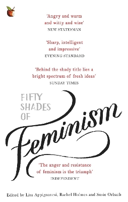Fifty Shades of Feminism by Lisa Appignanesi, Susie Orbach, Rachel Holmes