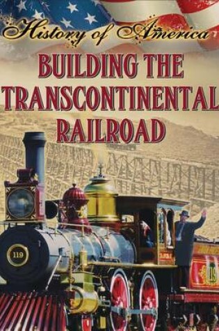 Cover of Building the Transcontinental Railroad