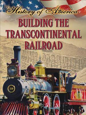 Cover of Building the Transcontinental Railroad