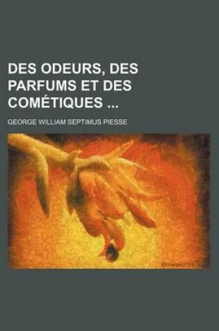 Cover of Des Odeurs, Des Parfums Et Des Cometiques