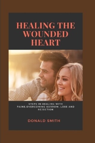 Cover of Healing the Wounded Heart