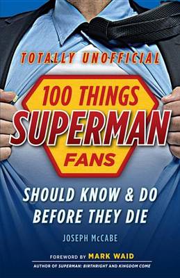 Book cover for 100 Things Superman Fans Should Know & Do Before They Die