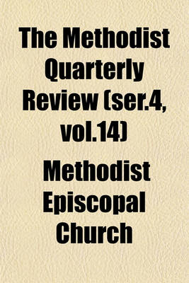 Book cover for The Methodist Quarterly Review (Ser.4, Vol.14)