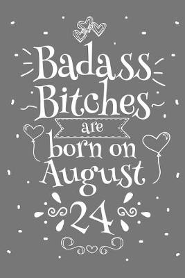 Book cover for Badass Bitches Are Born On August 24