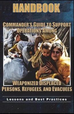 Book cover for Commander's Guide to Support Operations Among Weaponized Displaced Persons, Refugees, and Evacuees