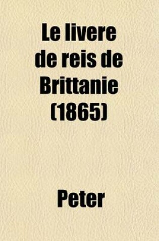 Cover of Le Livere de Reis de Brittanie (Volume 42); E, Le Livere de Reis de Engleterre