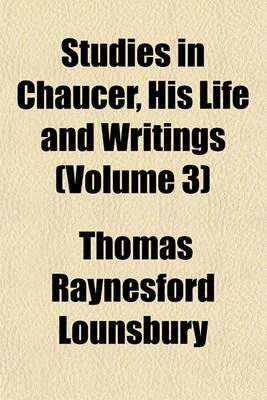 Book cover for Studies in Chaucer, His Life and Writings (Volume 3)