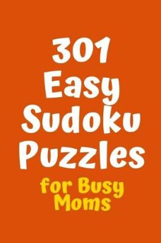 Cover of 301 Easy Sudoku Puzzles for Busy Moms