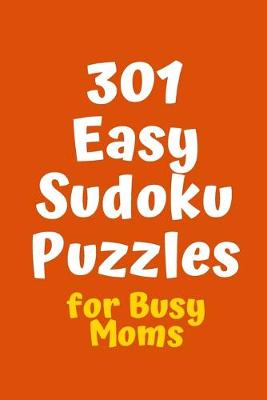 Book cover for 301 Easy Sudoku Puzzles for Busy Moms