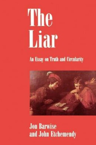 Cover of Liar, The: An Essay on Truth and Circularity