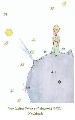 Book cover for Der Kleine Prinz Auf Asteroid B612 - Notizbuch