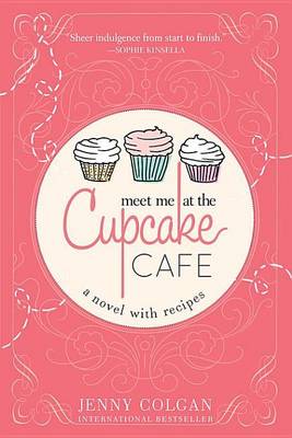 Book cover for Meet Me at the Cupcake Cafe: A Novel with Recipes