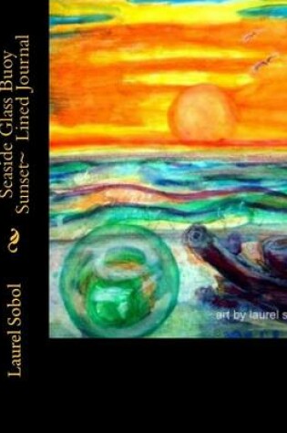 Cover of Seaside Glass Buoy Sunset Lined Journal