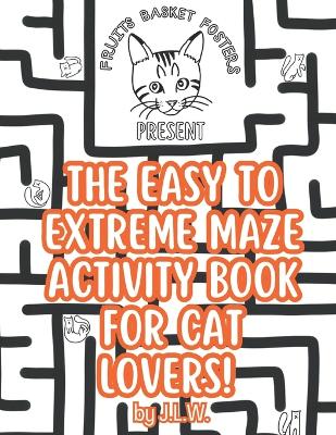 Book cover for The Easy to Extreme Maze Activity Book for Cat Lovers